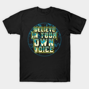 Believe In Your Own Voice T-Shirt